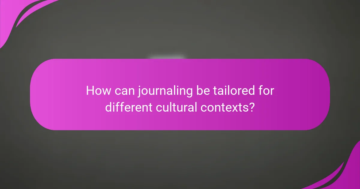 How can journaling be tailored for different cultural contexts?