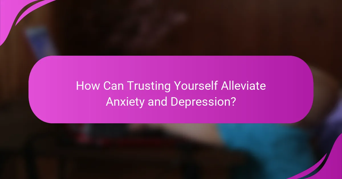 How Can Trusting Yourself Alleviate Anxiety and Depression?
