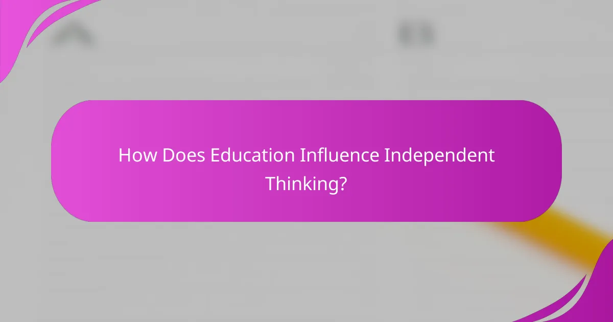 How Does Education Influence Independent Thinking?