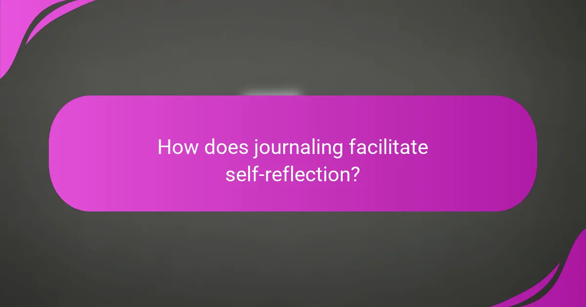 How does journaling facilitate self-reflection?