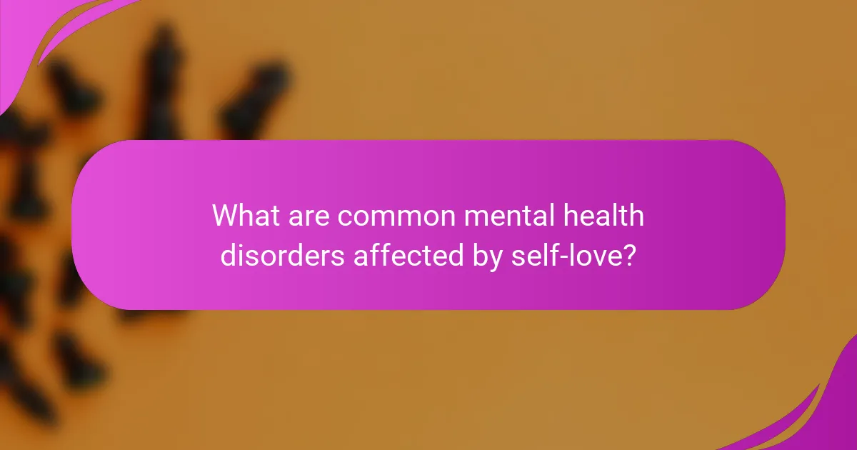 What are common mental health disorders affected by self-love?