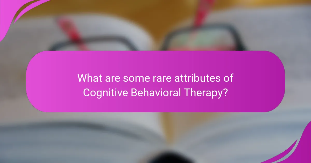 What are some rare attributes of Cognitive Behavioral Therapy?
