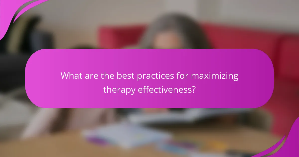 What are the best practices for maximizing therapy effectiveness?