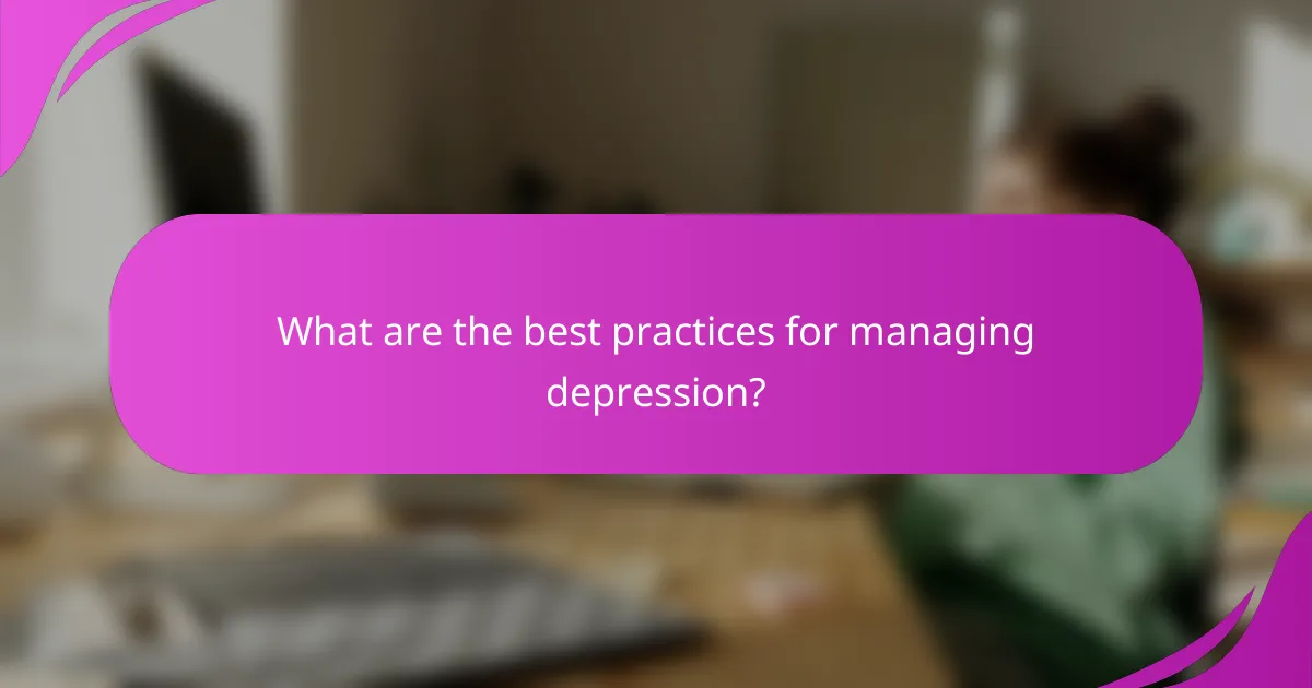 What are the best practices for managing depression?