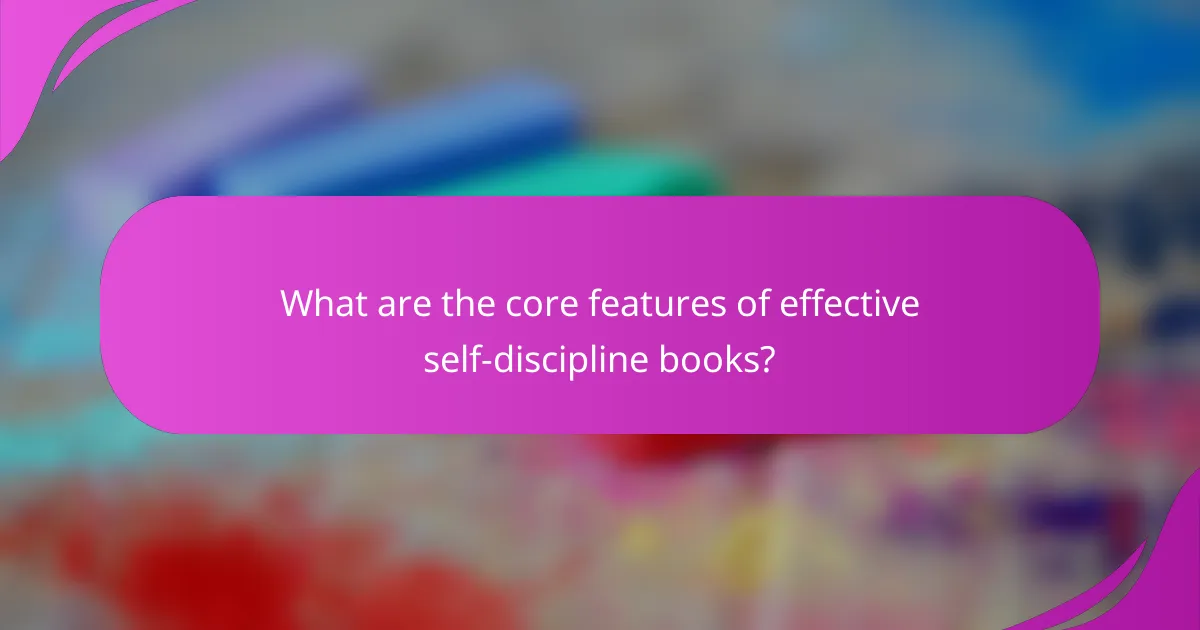 What are the core features of effective self-discipline books?