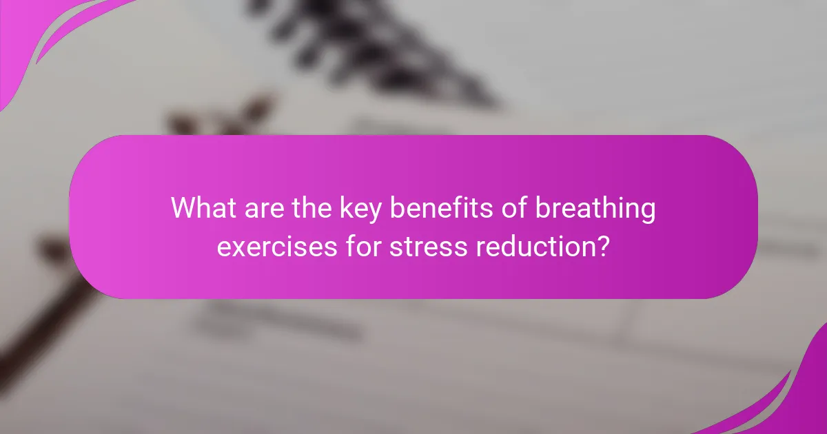 What are the key benefits of breathing exercises for stress reduction?