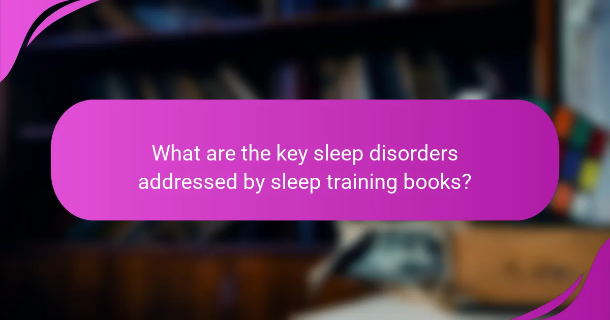 What are the key sleep disorders addressed by sleep training books?