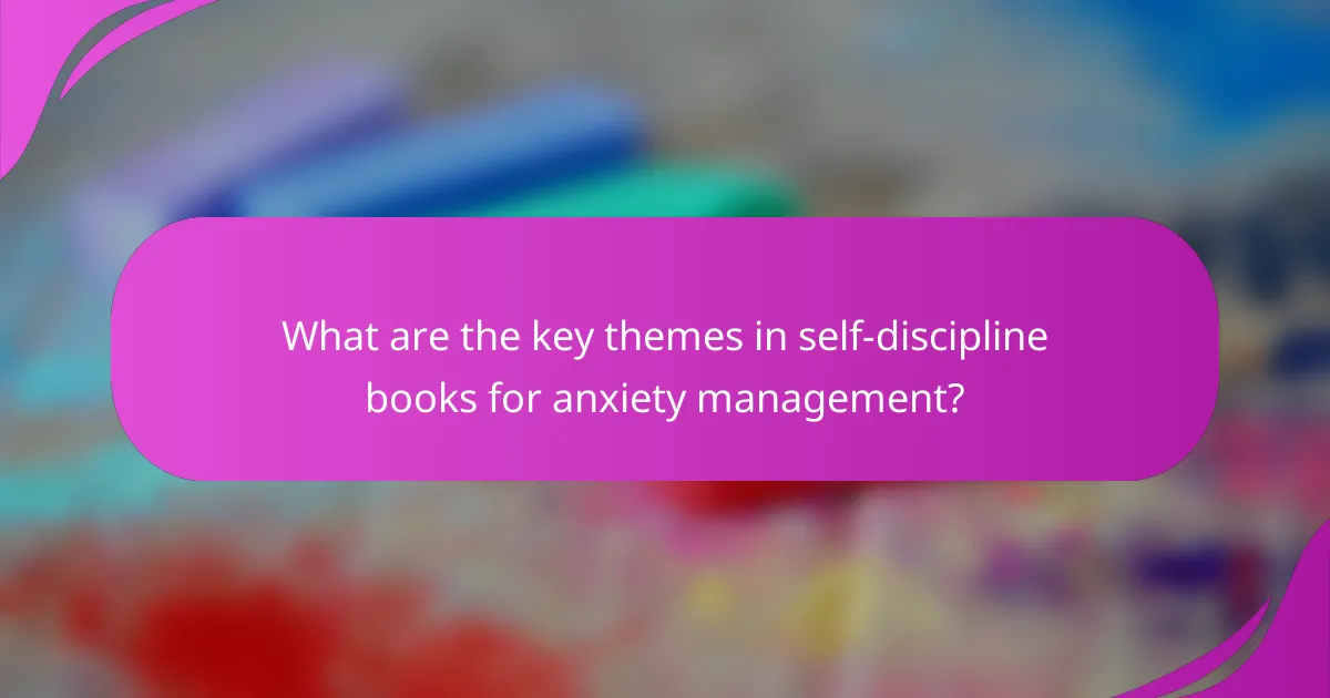 What are the key themes in self-discipline books for anxiety management?