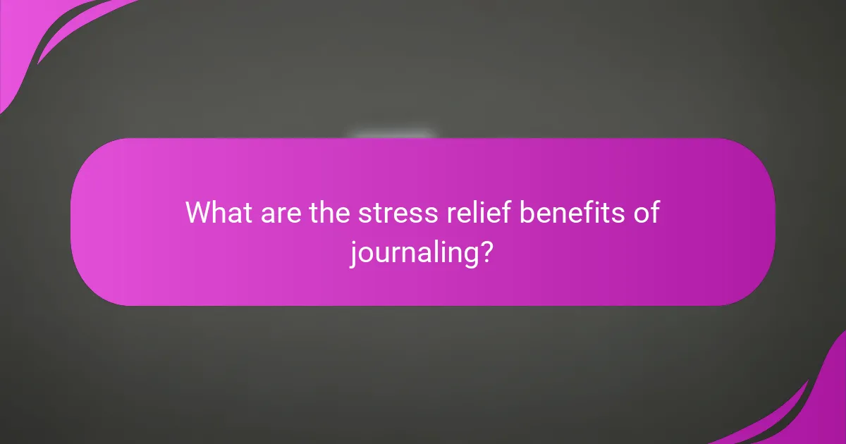 What are the stress relief benefits of journaling?