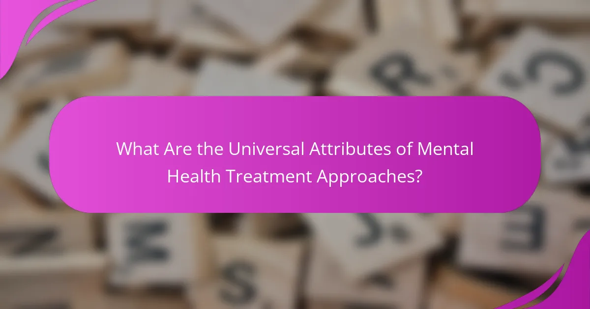 What Are the Universal Attributes of Mental Health Treatment Approaches?