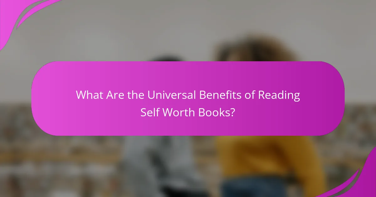 What Are the Universal Benefits of Reading Self Worth Books?
