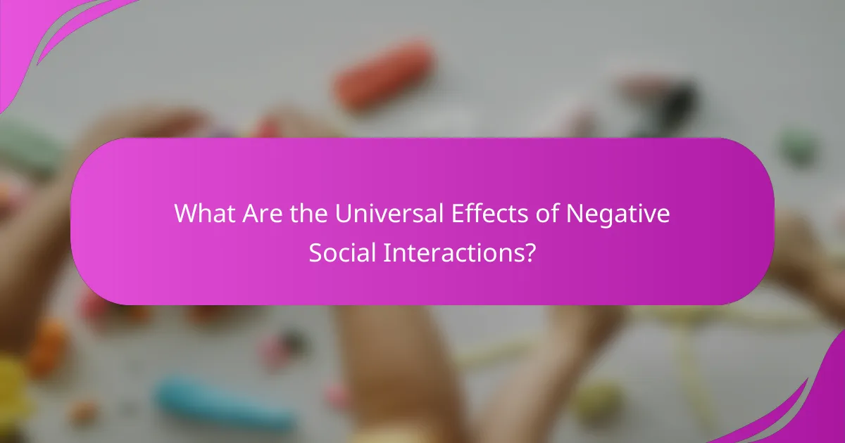 What Are the Universal Effects of Negative Social Interactions?