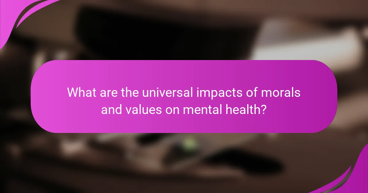 What are the universal impacts of morals and values on mental health?