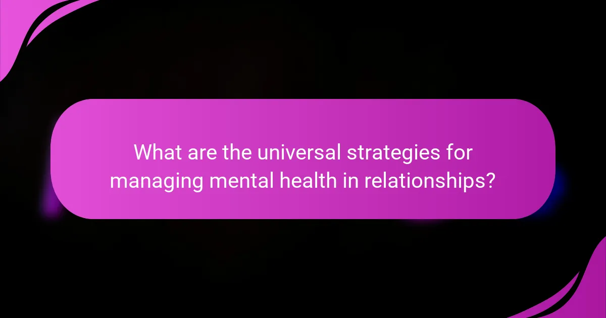 What are the universal strategies for managing mental health in relationships?