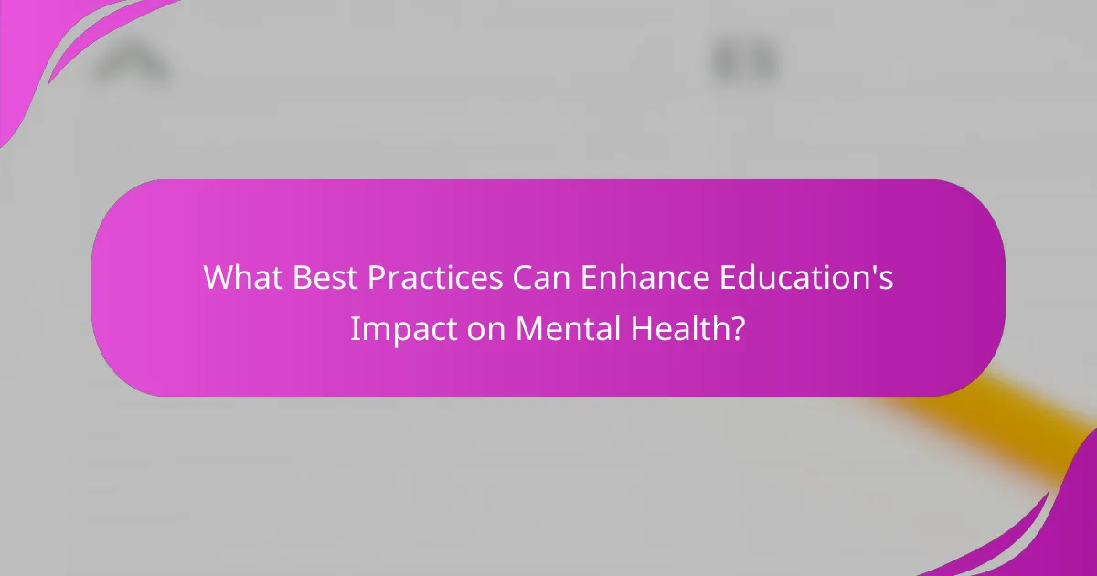 What Best Practices Can Enhance Education's Impact on Mental Health?