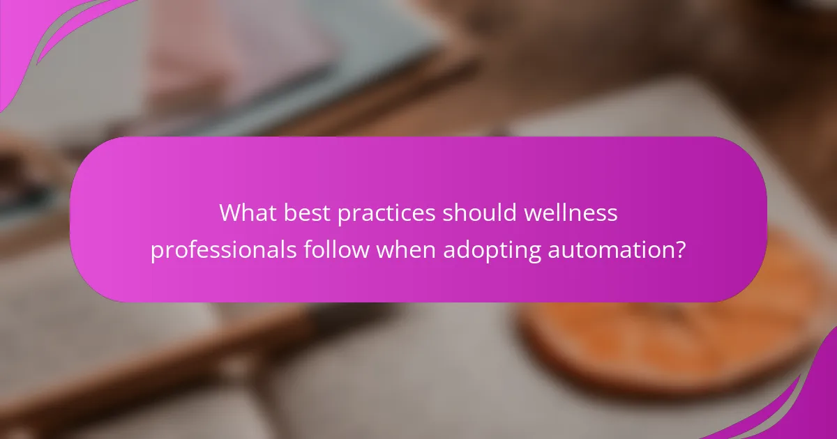 What best practices should wellness professionals follow when adopting automation?