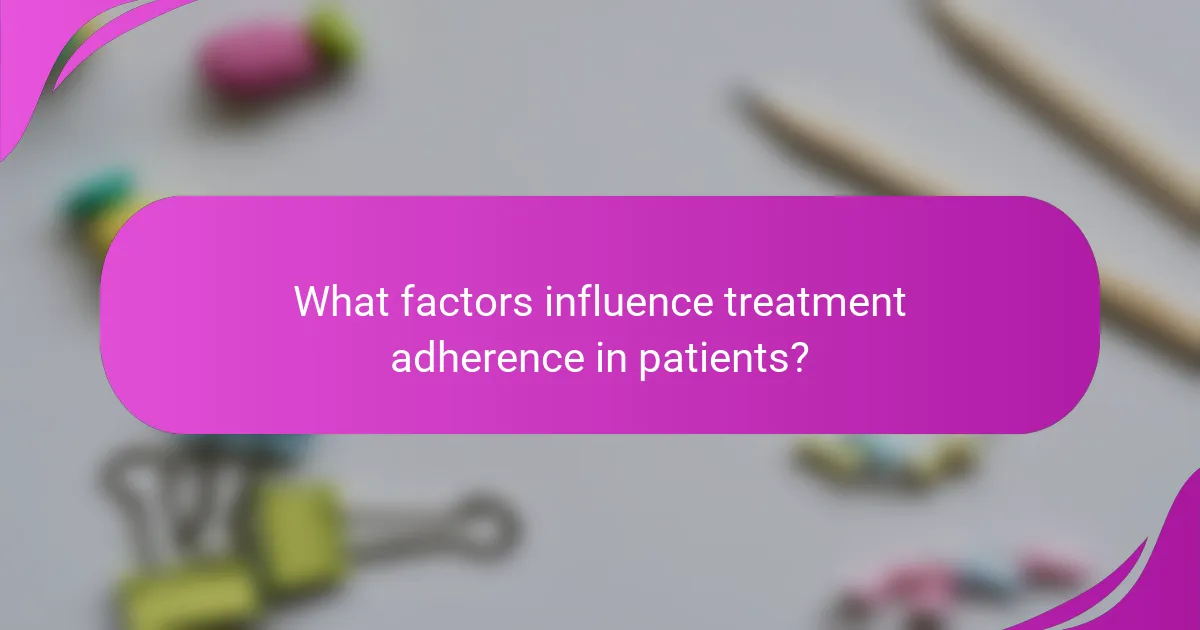 What factors influence treatment adherence in patients?