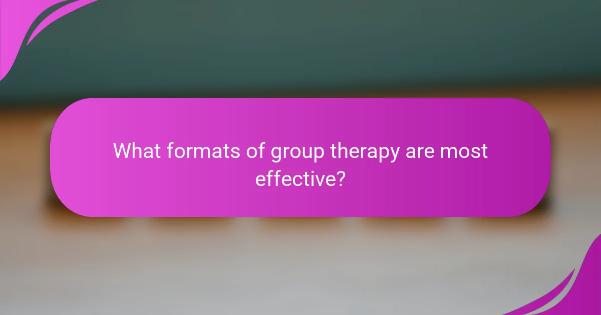 What formats of group therapy are most effective?