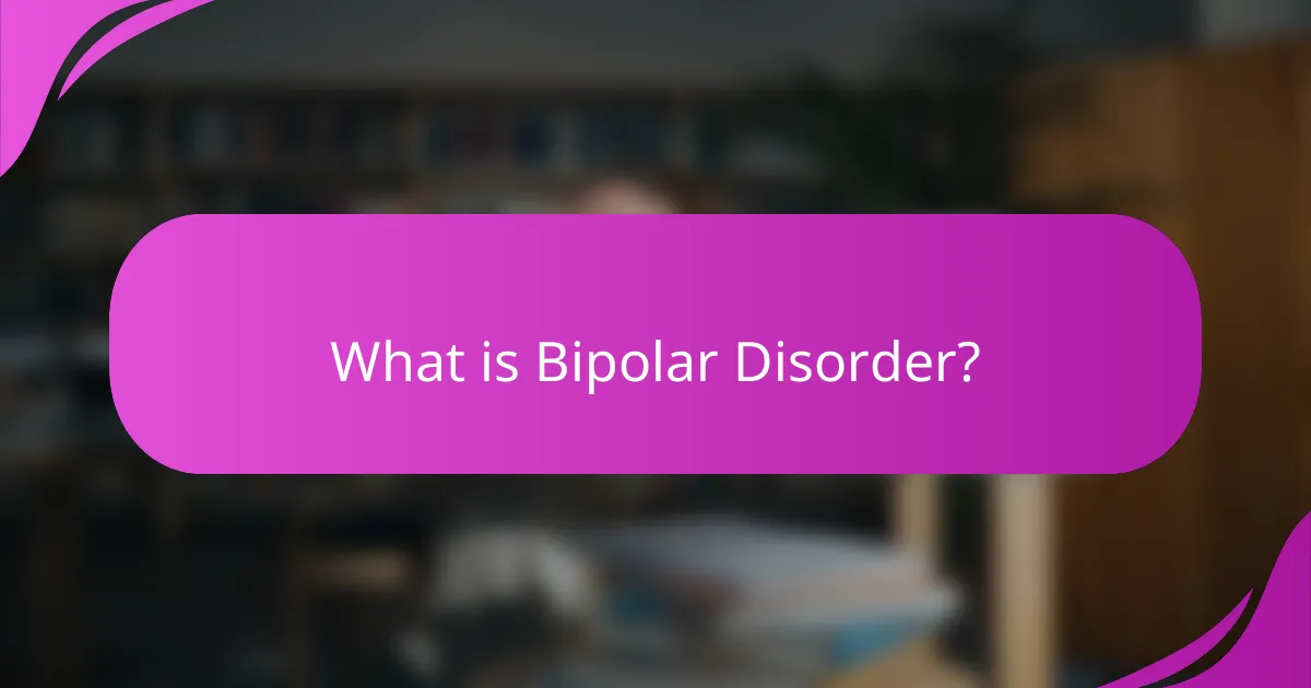 What is Bipolar Disorder?