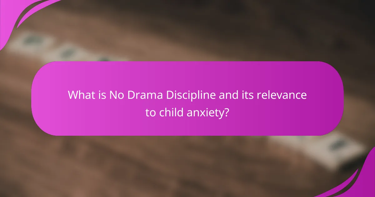 What is No Drama Discipline and its relevance to child anxiety?