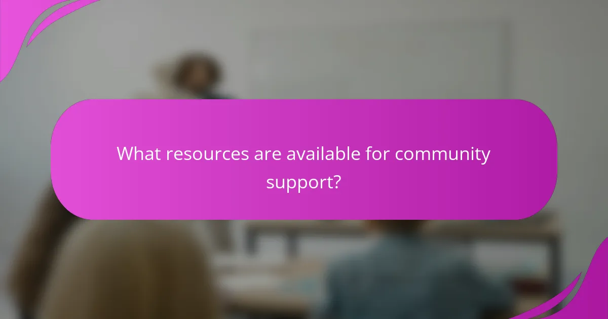 What resources are available for community support?