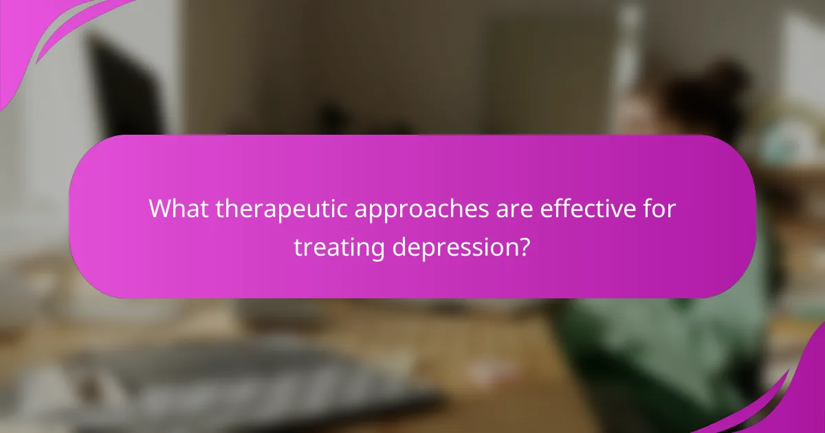 What therapeutic approaches are effective for treating depression?