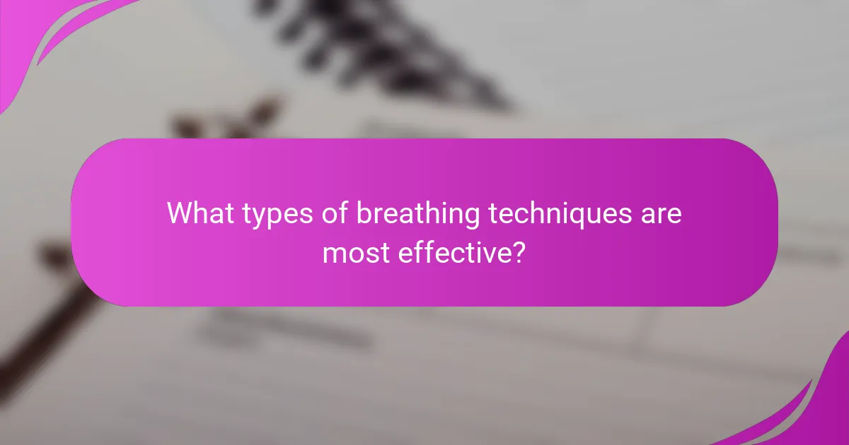 What types of breathing techniques are most effective?