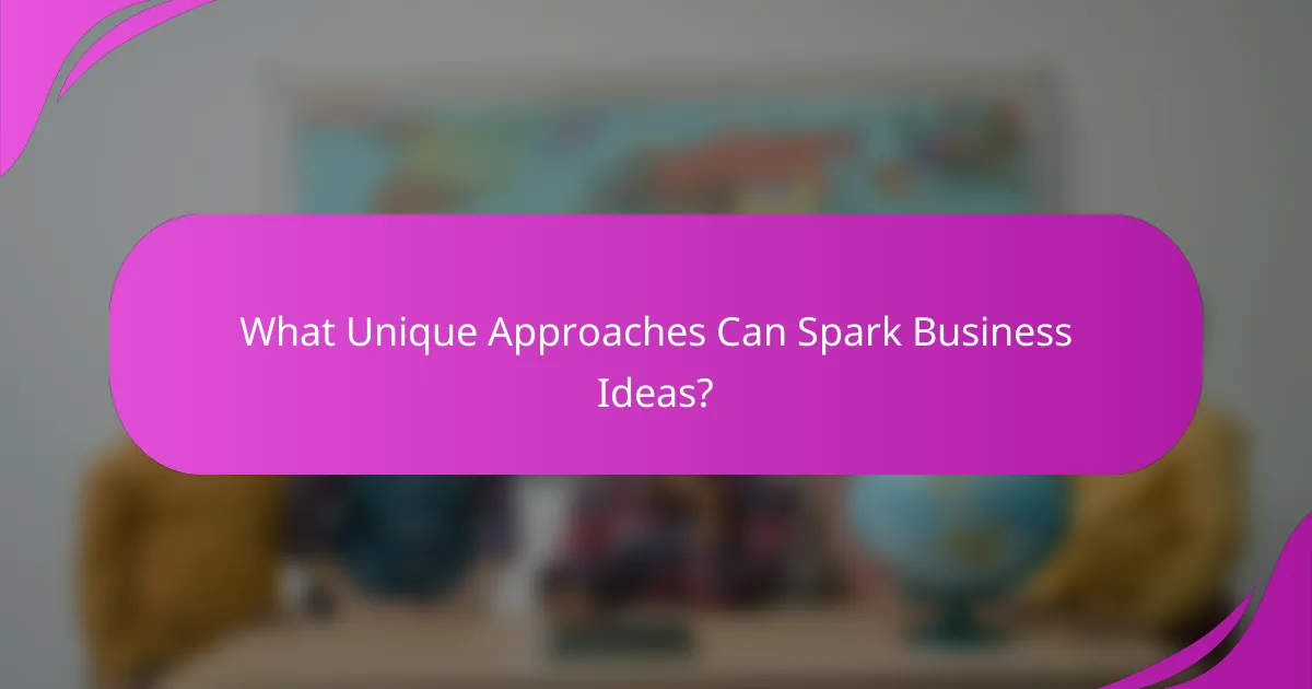 What Unique Approaches Can Spark Business Ideas?