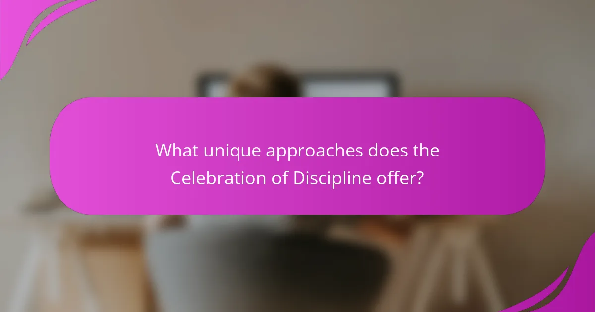 What unique approaches does the Celebration of Discipline offer?