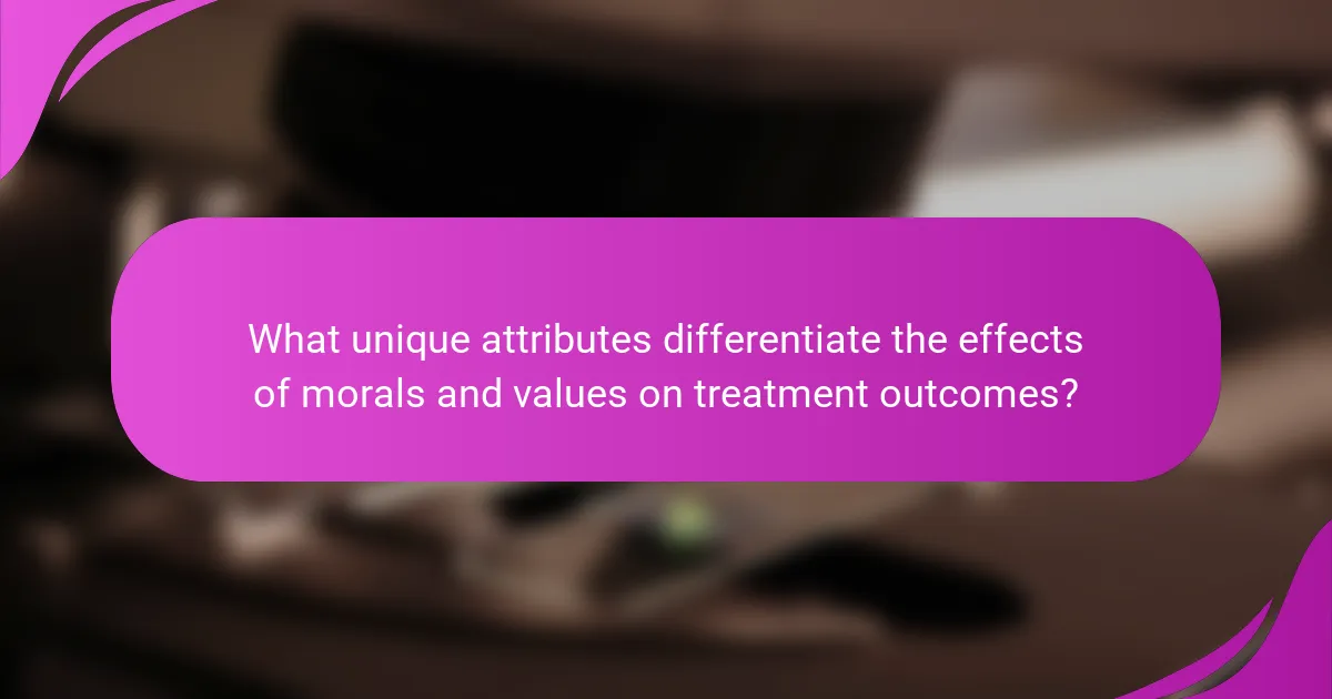What unique attributes differentiate the effects of morals and values on treatment outcomes?