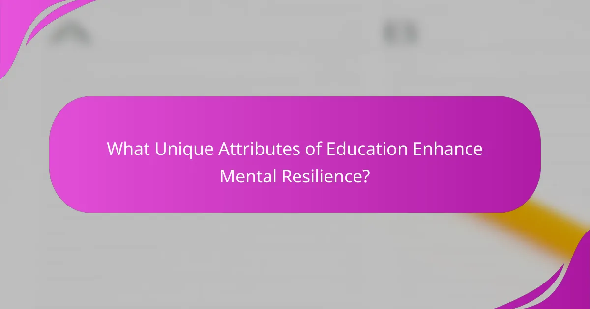 What Unique Attributes of Education Enhance Mental Resilience?