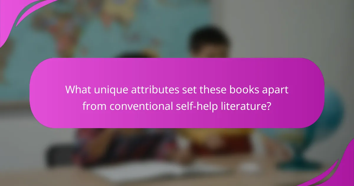 What unique attributes set these books apart from conventional self-help literature?