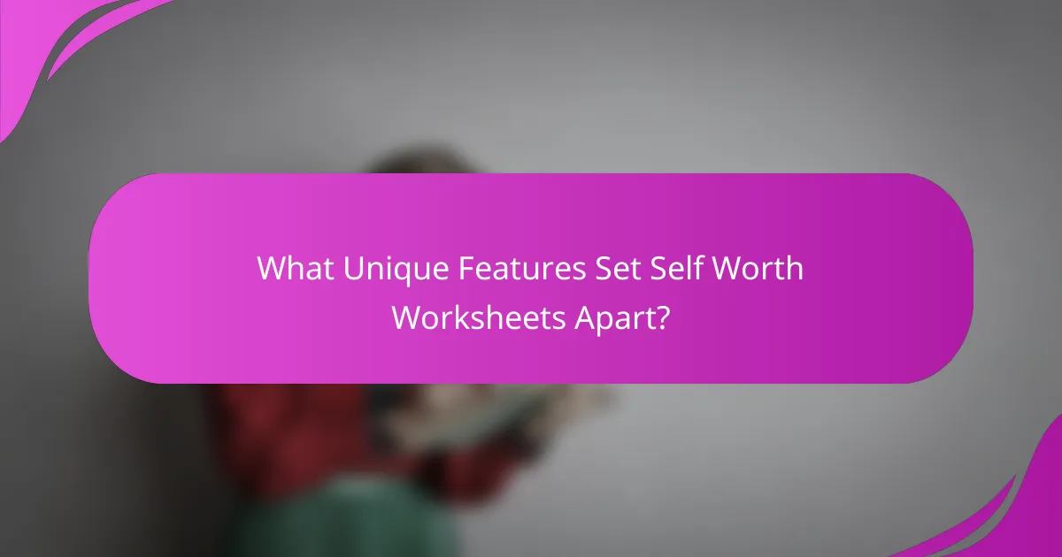 What Unique Features Set Self Worth Worksheets Apart?