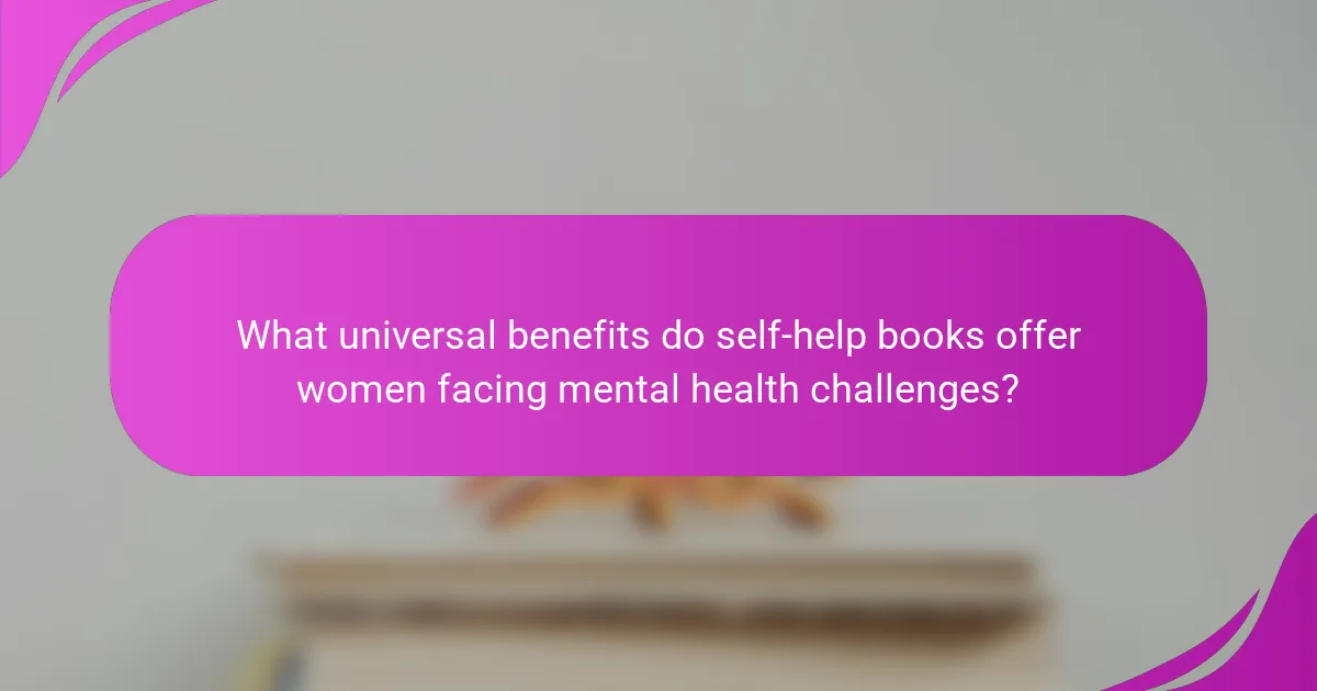 What universal benefits do self-help books offer women facing mental health challenges?