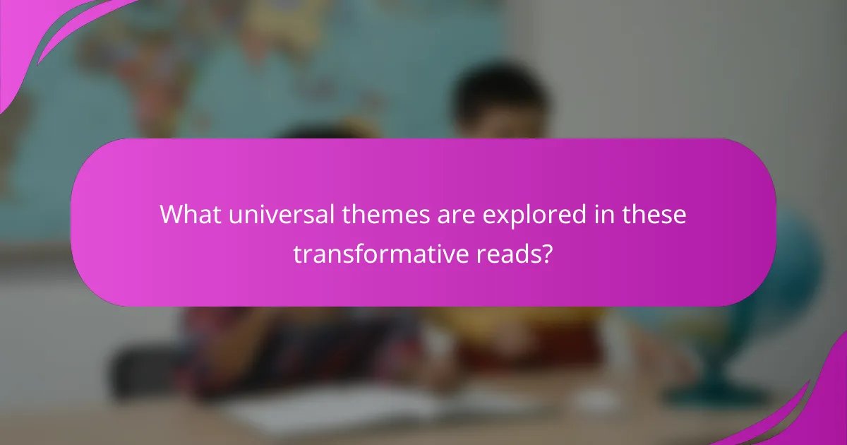 What universal themes are explored in these transformative reads?